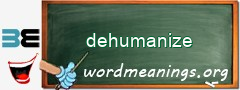 WordMeaning blackboard for dehumanize